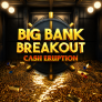 Cash Eruption Big Bank Breakout 徽标